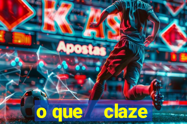 o que    claze